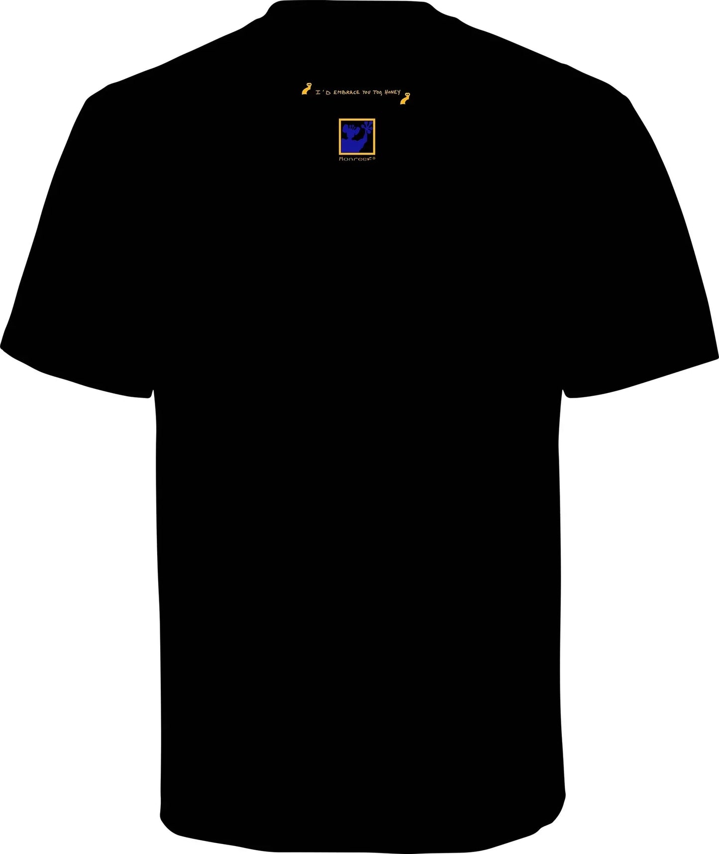 "I'd embrace you too, honey" Black